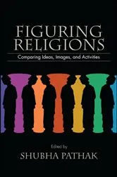 Book cover of Figuring Religions by Shubha Pathak