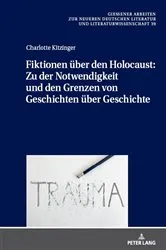 Book cover of Fiktionen über den Holocaust: Zu der Notwendigkeit und den Grenzen von Geschichten über Geschichte by Sascha Feuchert
