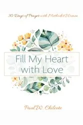Book cover of Fill My Heart with Love by Paul W. Chilcote
