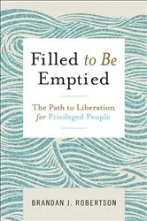 Book cover of Filled to Be Emptied by Brandan J. Robertson