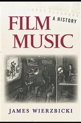Book cover of Film Music: A History by James Wierzbicki