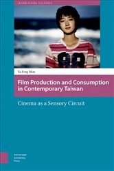 Book cover of Film Production and Consumption in Contemporary Taiwan by Ya-Feng Mon