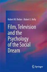 Book cover of Film, Television and the Psychology of the Social Dream by Robert W. Rieber