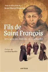 Book cover of Fils de saint François : les capucins, histoire et spiritualité by François-Xavier Bustillo