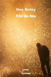 Book cover of Fils du feu by Guy Boley