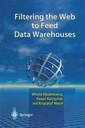 Book cover of Filtering the Web to Feed Data Warehouses by Witold Abramowicz