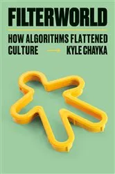 Book cover of Filterworld by Kyle Chayka