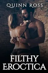 Book cover of Filthy Eroctica - Naughty Tough Hard Extreme Bedtime And Erotic Stories by Quinn Ross