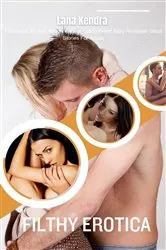 Book cover of Filthy Erotica by Lana Kendra
