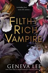 Book cover of Filthy Rich Vampire by Geneva Lee