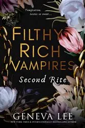 Book cover of Filthy Rich Vampires: Second Rite by Geneva Lee