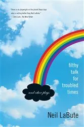 Book cover of Filthy Talk for Troubled Times by Neil LaBute