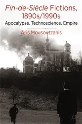 Book cover of Fin-de-Siècle Fictions, 1890s-1990s by A. Mousoutzanis