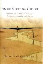 Book cover of Fin de Siècle na Gaeilge by Brian Ó Conchubhair