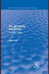 Book cover of Fin de Siècle Socialism and Other Essays (Routledge Revivals) by Martin Jay