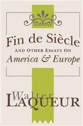 Book cover of Fin de Siecle and Other Essays on America and Europe by Walter Laqueur
