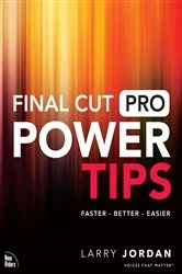 Book cover of Final Cut Pro Power Tips by Larry Jordan
