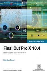 Book cover of Final Cut Pro X 10.4 - Apple Pro Training Series by Brendan Boykin