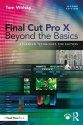Book cover of Final Cut Pro X Beyond the Basics (2nd ed.) by Tom Wolsky
