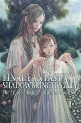 Book cover of Final Fantasy XIV: Shadowbringers -- The Art of Reflection -Histories Unwritten- by Square Enix