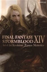 Book cover of Final Fantasy XIV: Stormblood -- The Art of the Revolution -Eastern Memories- by Square Enix