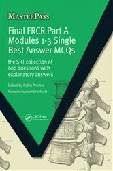 Book cover of Final FRCR Part A Modules 1-3 Single Best Answer MCQS by Robin Proctor