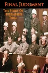Book cover of Final Judgment; The Story Of Nuremberg by Victor H. Bernstein