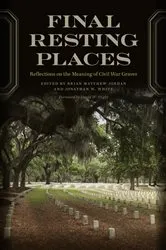 Book cover of Final Resting Places by Brian Matthew Jordan