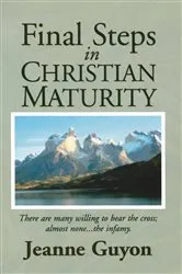 Book cover of Final Steps in Christian Maturity by Jeanne Guyon