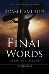 Book cover of Final Words From the Cross Leader's Guide by Adam Hamilton