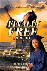 Book cover of Finally Free to Be Me by Tamika Baldwin