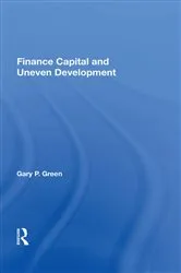 Book cover of Finance Capital And Uneven Development by Gary P. Green