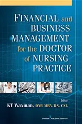 Book cover of Financial and Business Management for the Doctor of Nursing Practice by KT Waxman