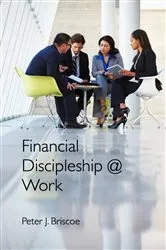 Book cover of Financial Discipleship @ Work by Peter J. Briscoe
