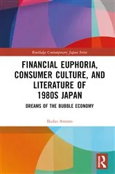 Book cover of Financial Euphoria, Consumer Culture, and Literature of 1980s Japan by Ikuho Amano