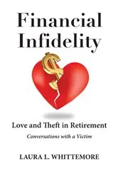 Book cover of Financial Infidelity: Love and Theft in Retirement by Whittemore, Laura , L