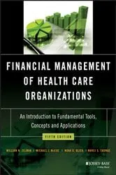 Book cover of Financial Management of Health Care Organizations (5th ed.) by William N. Zelman