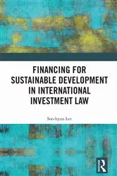 Book cover of Financing for Sustainable Development in International Investment Law by Soo-hyun Lee