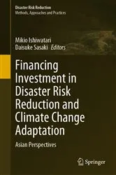 Book cover of Financing Investment in Disaster Risk Reduction and Climate Change Adaptation by Mikio Ishiwatari
