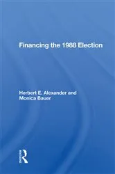 Book cover of Financing the 1988 Election by Herbert E. Alexander