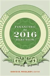 Book cover of Financing the 2016 Election by David B. Magleby