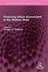 Book cover of Financing Urban Government in the Welfare State by Douglas E. Ashford