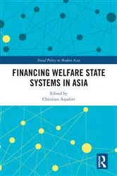 Book cover of Financing Welfare State Systems in Asia by Christian Aspalter
