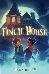 Book cover of Finch House by Ciera Burch