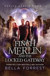 Book cover of Finch Merlin and the Locked Gateway by Bella Forrest