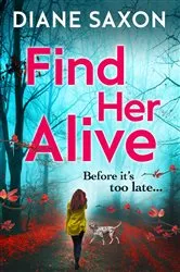 Book cover of Find Her Alive by Diane Saxon