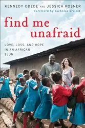 Book cover of Find Me Unafraid by Kennedy Odede