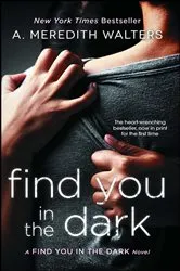 Book cover of Find You in the Dark by A. Meredith Walters
