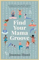 Book cover of Find Your Mama Groove by Joanna Hunt