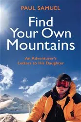 Book cover of Find Your Own Mountains by Paul Samuel